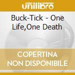 Buck-Tick - One Life,One Death cd musicale