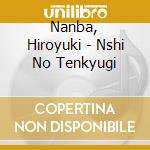 Nanba, Hiroyuki - Nshi No Tenkyugi cd