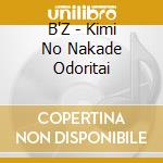 B'Z - Kimi No Nakade Odoritai cd