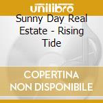 Sunny Day Real Estate - Rising Tide cd musicale di Sunny day real estate