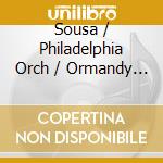 Sousa / Philadelphia Orch / Ormandy - Spectacular Marches cd