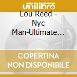 Lou Reed - Nyc Man-Ultimate Collection 1967-2003 cd