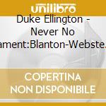 Duke Ellington - Never No Lament:Blanton-Webste (3 Cd) cd musicale di Ellington, Duke