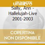 Sally, Ann - Hallelujah-Live 2001-2003 cd
