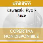 Kawasaki Ryo - Juice cd musicale di Kawasaki Ryo