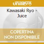 Kawasaki Ryo - Juice cd