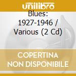 Blues: 1927-1946 / Various (2 Cd) cd