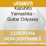 Kazuhito Yamashita - Guitar Odyssey cd musicale di Kazuhito Yamashita