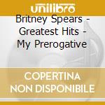 Britney Spears - Greatest Hits - My Prerogative cd