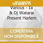Various - Ia & Dj Watarai Present Harlem cd