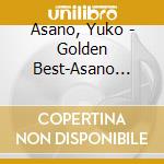 Asano, Yuko - Golden Best-Asano Yuko cd musicale di Asano, Yuko