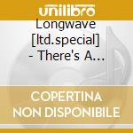 Longwave [ltd.special] - There's A Fire [+3 Bonus]