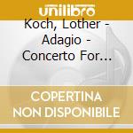 Koch, Lother - Adagio - Concerto For Oboe cd musicale di Koch, Lother