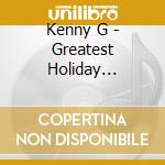 Kenny G - Greatest Holiday Classics cd