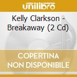Kelly Clarkson - Breakaway (2 Cd) cd