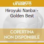 Hiroyuki Nanba - Golden Best cd