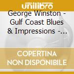 George Winston - Gulf Coast Blues & Impressions - A Hurri cd