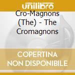 Cro-Magnons (The) - The Cromagnons cd