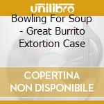 Bowling For Soup - Great Burrito Extortion Case cd
