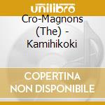 Cro-Magnons (The) - Kamihikoki cd musicale