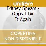 Britney Spears - Oops I Did It Again cd musicale di Britney Spears