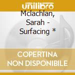 Mclachlan, Sarah - Surfacing * cd musicale di Mclachlan, Sarah
