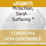Mclachlan, Sarah - Surfacing * cd