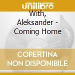 With, Aleksander - Coming Home cd musicale