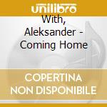 With, Aleksander - Coming Home cd