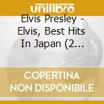 Elvis Presley - Elvis, Best Hits In Japan (2 Cd) cd musicale di Presley, Elvis