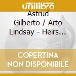 Astrud Gilberto / Arto Lindsay - Heirs To Jobim cd musicale di Astrud Gilberto / Arto Lindsay