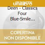 Deen - Classics Four Blue-Smile Blue (Cd+Dvd) cd