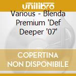 Various - Blenda Premium 'Def Deeper '07' cd