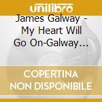 James Galway - My Heart Will Go On-Galway Plays Love Song cd musicale di James Galway