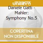 Daniele Gatti - Mahler: Symphony No.5 cd