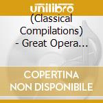 (Classical Compilations) - Great Opera Arias cd