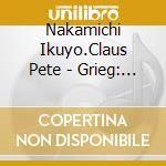 Nakamichi Ikuyo.Claus Pete - Grieg: Piano Concerto & Lyric Pieces cd