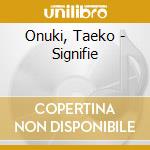 Onuki, Taeko - Signifie cd musicale