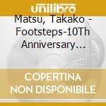Matsu, Takako - Footsteps-10Th Anniversary Complete Best- cd musicale di Matsu, Takako