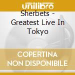 Sherbets - Greatest Live In Tokyo cd