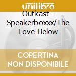 Outkast - Speakerboxxx/The Love Below cd