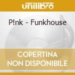 P!nk - Funkhouse cd