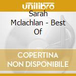 Sarah Mclachlan - Best Of cd musicale di Sarah Mclachlan