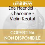 Ida Haendel - Chaconne - Violin Recital cd
