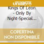 Kings Of Leon - Only By Night-Special Edition cd