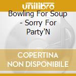 Bowling For Soup - Sorry For Party'N cd