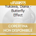 Yukawa, Diana - Butterfly Effect cd