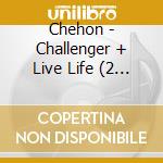 Chehon - Challenger + Live Life (2 Cd) cd musicale