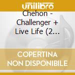 Chehon - Challenger + Live Life (2 Cd) cd