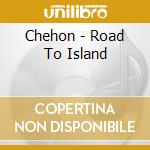 Chehon - Road To Island cd musicale